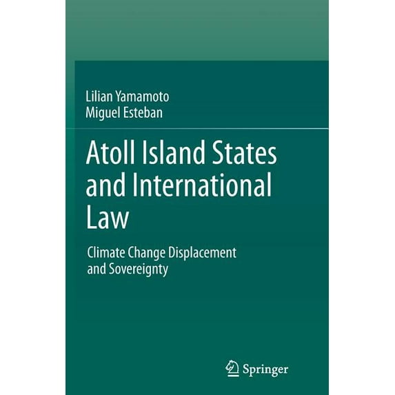 Atoll Island States and International Law: Climate Change Displacement and Sovereignty, (Paperback)