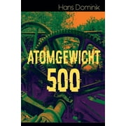 Atomgewicht 500 Einer Der Bekanntesten Romane Des Deutschen Science-Fiction-Pioniers, Paperback