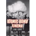 thumbnail image 1 of Atomic Bomb Cinema: The Apocalyptic Imagination on Film, (Paperback), 1 of 1