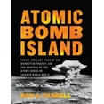 thumbnail image 1 of Atomic Bomb Island : Tinian, the Last Stage of the Manhattan Project, and the Dropping of the Atomic Bombs on Japan in World War II (Hardcover), 1 of 1