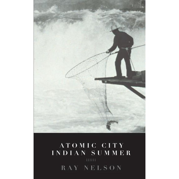 Atomic City Indian Summer (Paperback) by Ray Nelson