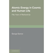 Atomic Energy in Cosmic and Human Life Fifty Years of Radioactivity, Paperback
