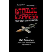 Atomic Express The 1945 Plot To Destroy Amerika, Paperback