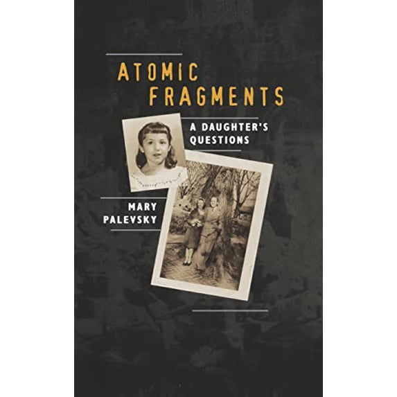 Pre-Owned Atomic Fragments: A Daughter's Questions Paperback
