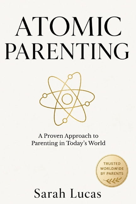 Atomic Parenting: A Proven Approach to Parenting in Today's World, (Paperback)