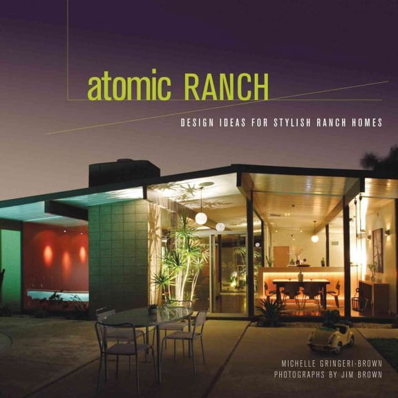 Pre-Owned Atomic Ranch : Design Ideas for Stylish Ranch Homes (Hardcover)