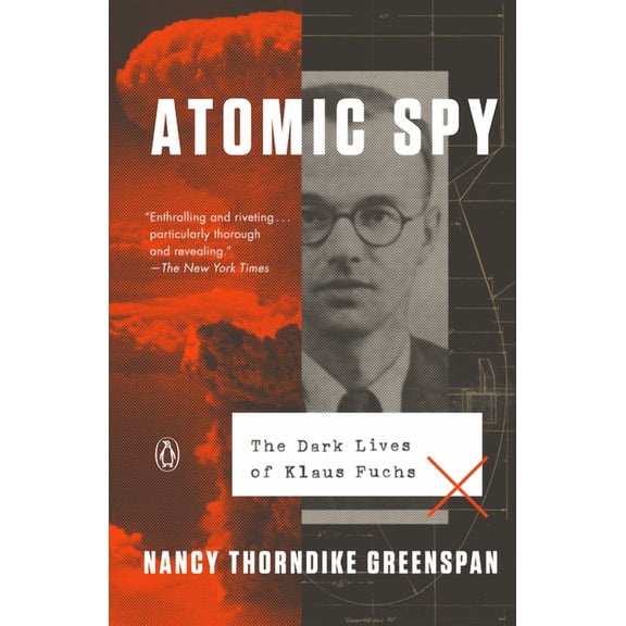 Atomic Spy: The Dark Lives of Klaus Fuchs, (Paperback)