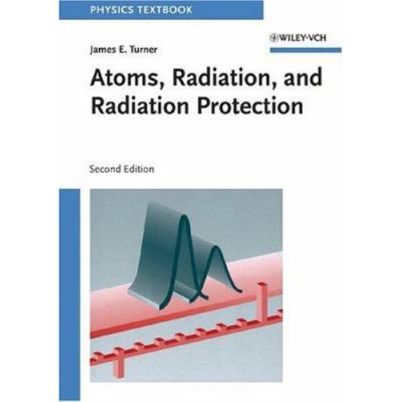 Pre-Owned Atoms, Radiation, and Radiation Protection (Paperback) 0471595810 9780471595816