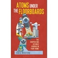 thumbnail image 1 of Pre-Owned Atoms Under the Floorboards: The Surprising Science Hidden in Your Home (Hardcover) 1472912225 9781472912220, 1 of 1