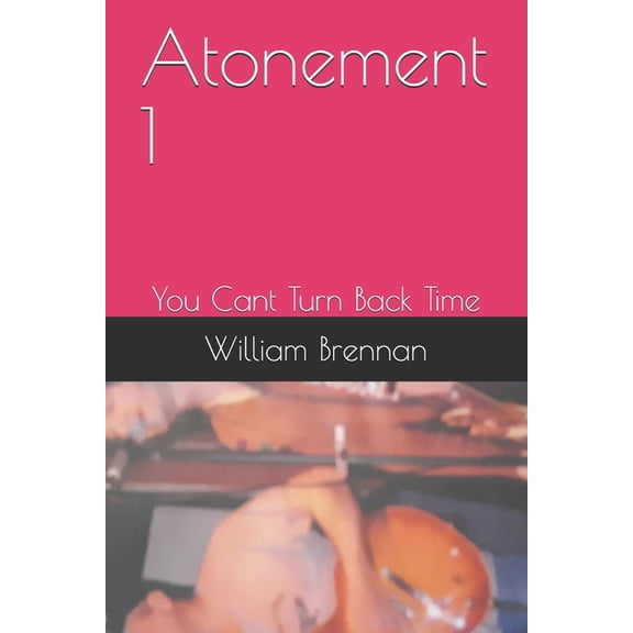 Atonement: Atonement 1: You Cant Turn Back Time (Paperback)