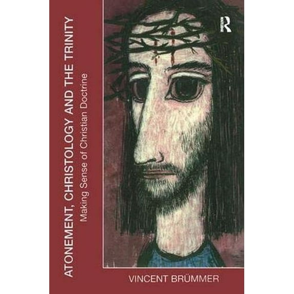 Pre-Owned Atonement, Christology and the Trinity : Making Sense of Christian Doctrine (Paperback) 9780754652304
