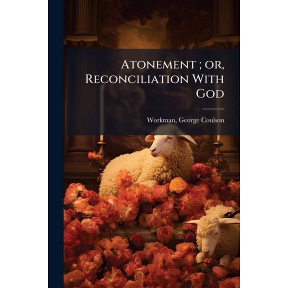 Atonement; or, Reconciliation With God (Paperback)
