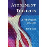 Atonement Theories A Way Through the Maze, Paperback