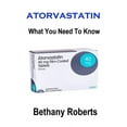 thumbnail image 1 of Atorvastatin. What You Need To Know.: A Guide To Treatments And Safe Usage (Paperback) by Bethany Roberts, 1 of 1