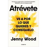 Atr cVete Ve a Por Lo Que Quieres Y Cons -Guelo / Wild Courage Go After What You Want and Get It, Paperback