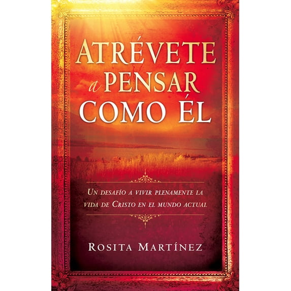 Atrévete a pensar como El : Un desafío a vivir plenamente la vida de Cristo en el mundo actual (Paperback)