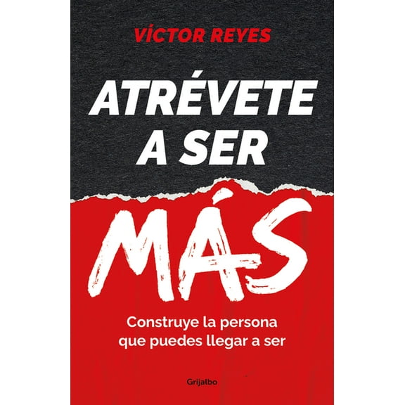Atrvete a ser ms: Construye la persona que puedes llegar a ser / Dare to Be Mo re. Create the Person You Can Become (Paperback)