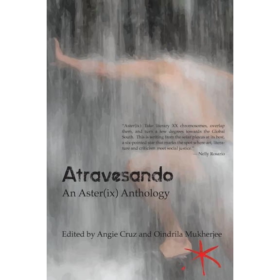 Aster(ix) Anthology Atravesando: An Aster(ix) Anthology, Book 1, (Paperback)