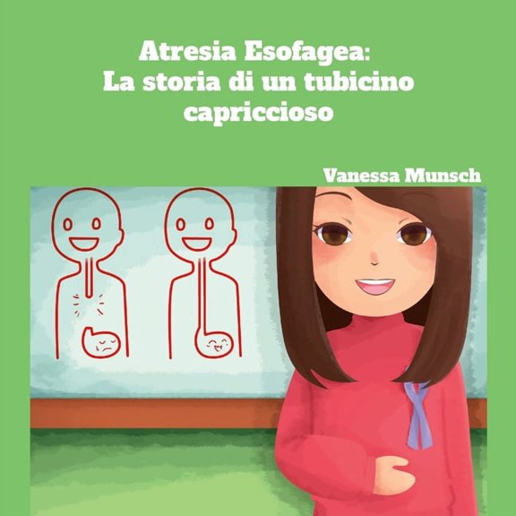 Atresia Esofagea: La storia di un tubicino capriccioso, (Paperback)