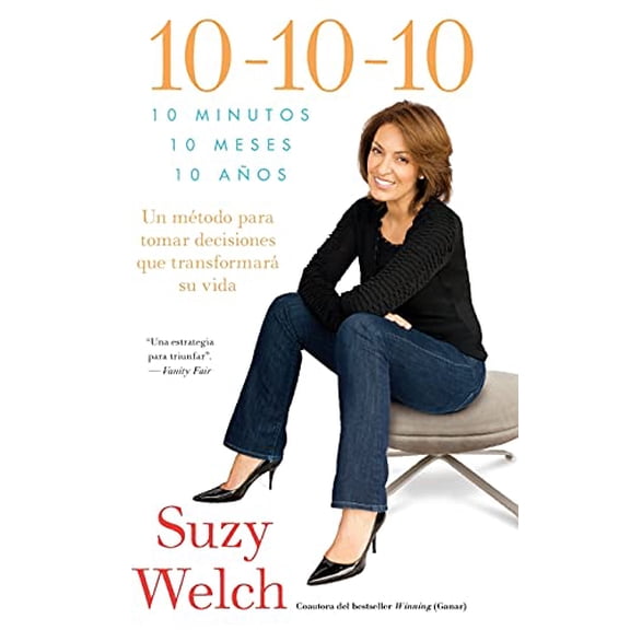 Pre-Owned 10-10-10 (10-10-10; Spanish Edition): 10 Minutos, 10 Meses, 10 Años: Un Método Para Tomar Decisions Que Transformará Su Vida (Paperback) 1439109249 9781439109243