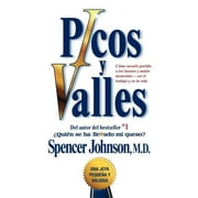 SPENCER JOHNSON Atria Espanol Picos Y Valles (Peaks and Valleys; Spanish Edition: CÃ³mo Sacarle Partido a Los Buenos Y Malos Momentos, (Paperback)