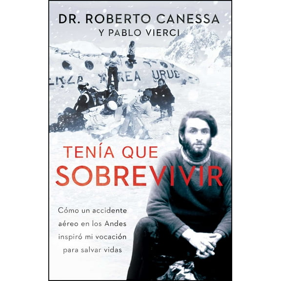 Atria Espanol: Tenía que sobrevivir (I Had to Survive Spanish Edition) : Cómo un accidente aéreo en los Andes inspiró mi vocación para salvar vidas (Paperback)