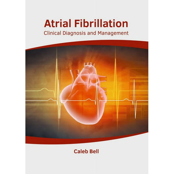 Atrial Fibrillation: Clinical Diagnosis and Management, (Hardcover)