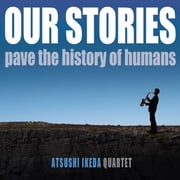 Atsushi Ikeda - Our Stories - Music & Performance - CD