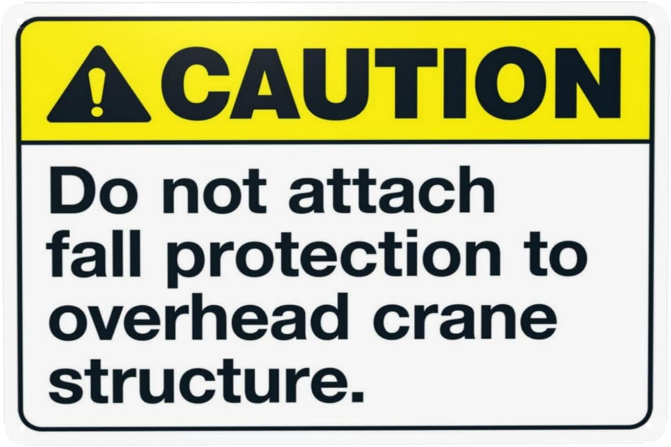 Do Not Attach Fall Protection To Overhead Crane Structure Warning Sign ...