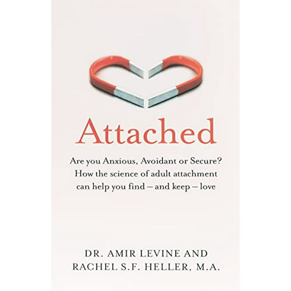 Pre-Owned Attached: Are you Anxious, Avoidant or Secure? How the science of adult attachment can help you find (Paperback) by Amir Levine, Rachel Heller