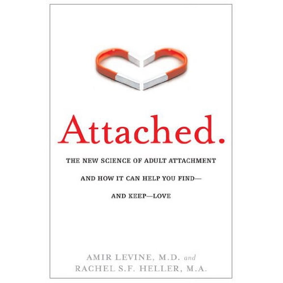 Pre-Owned Attached: The New Science of Adult Attachment and How It Can Help You Find - And Keep - Love (Hardcover) by Amir Levine, Rachel Heller
