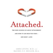 Attached : The New Science of Adult Attachment and How It Can Help You Find--and Keep--Love (Paperback)