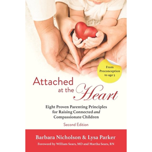 Pre-Owned Attached at the Heart: Eight Proven Parenting Principles for Raising Connected and Compassionate Children (Paperback) 1946665452 9781946665454