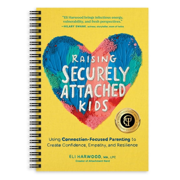 Parenting Book Raising Securely Attached Kids: Using Connection-Focused Parenting to Create Confidence, Empathy, and Resilience, (Spiral-Bound)