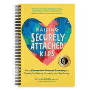 Parenting Book Raising Securely Attached Kids Using Connection-Focused Parenting to Create Confidence, Empathy, and Resilience, Spiral-Bound
