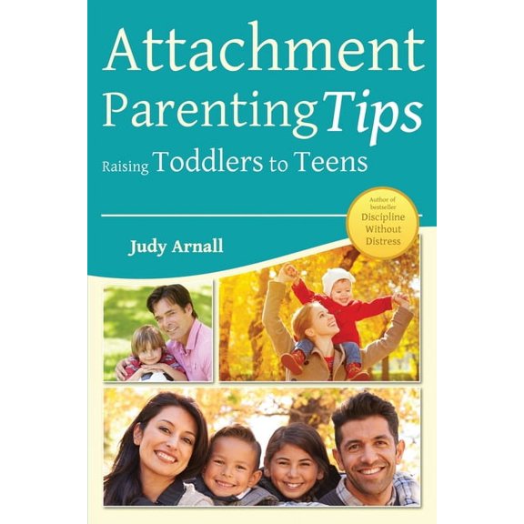 Attachment Parenting Tips Raising Toddlers to Teens, (Paperback)