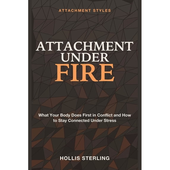 Attachment Under Fire: Attachment Styles - What Your Body Does First in ...