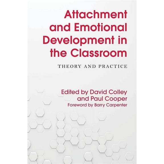 Attachment and Emotional Development in the Classroom: Theory and Practice, (Paperback)