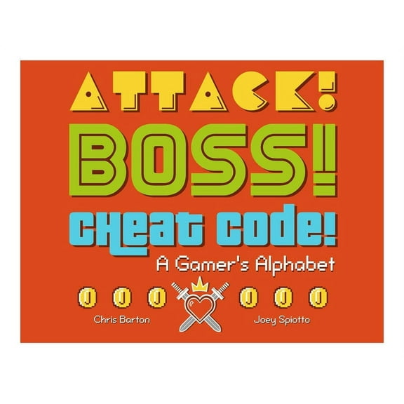 Attack! Boss! Cheat Code! : A Gamer's Alphabet (Hardcover)