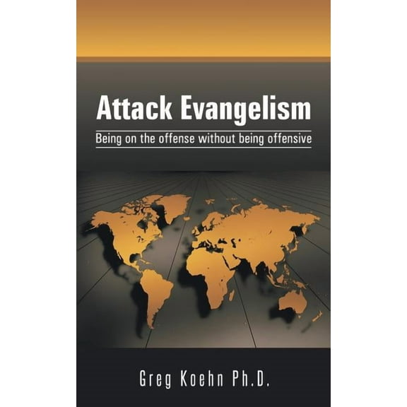 Attack Evangelism: Being on the Offense Without Being Offensive