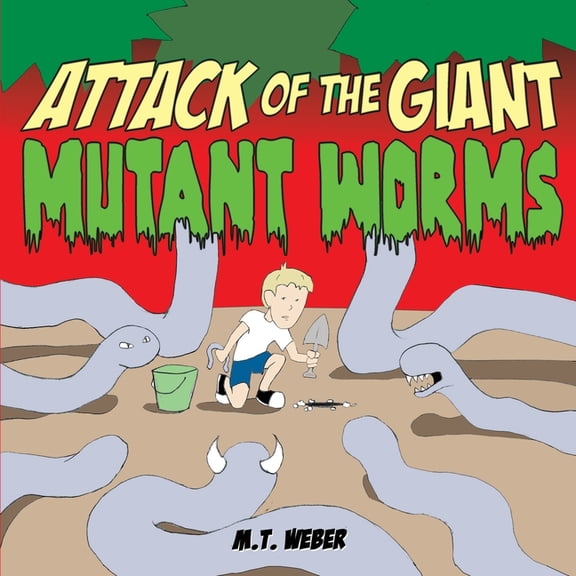 Attack of the Giant Mutant Worms, (Paperback)