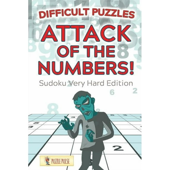 Attack Of The Numbers! Difficult Puzzles: Sudoku Very Hard Edition, (Paperback)
