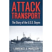 Attack Transport The Story of the U.S.S. Doyen, Paperback