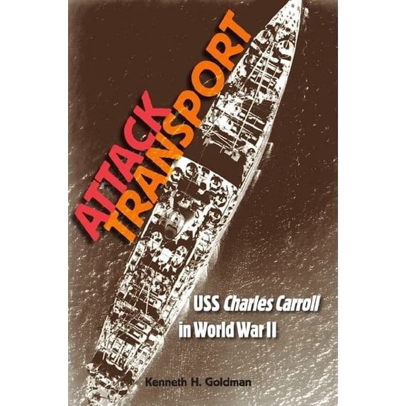Pre-Owned Attack Transport: USS "Charles Carroll" in World War II (New Perspectives on Maritime History & Nautical Archaeology): USS "Charles Carroll" in World War II Paperback