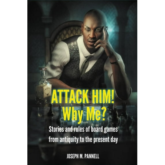 Attack him! Why me?: Stories and rules of board games from antiquity to the present day (Paperback)