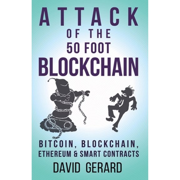Pre-Owned Attack of the 50 Foot Blockchain: Bitcoin, Blockchain, Ethereum & Smart Contracts Paperback