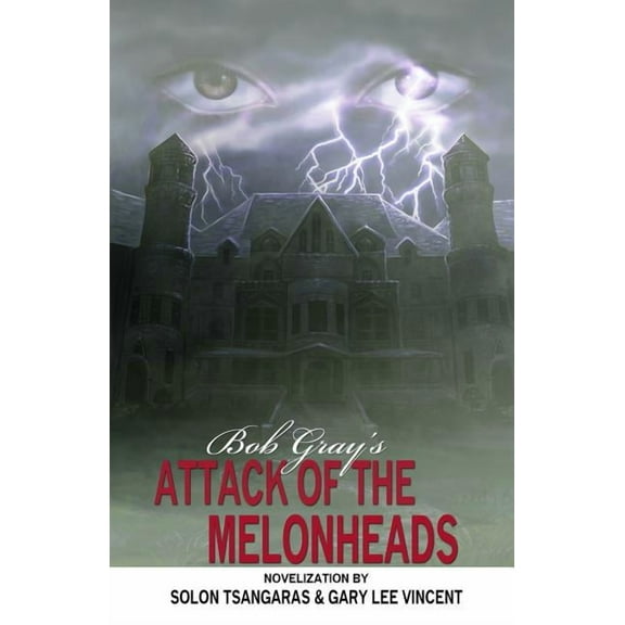 Attack of the Melonheads (Paperback) by Solon Tsangaras, Gary Lee Vincent, Bob Gray
