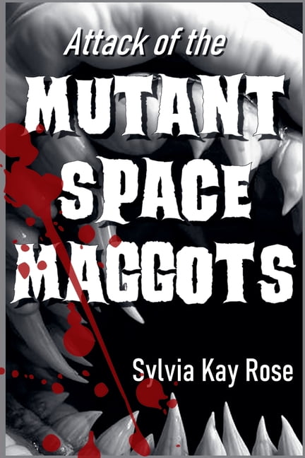 Attack of the Mutant Space Maggots, (Paperback)