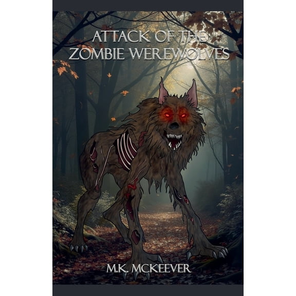 Attack of the Zombie Werewolves Attack Of the Zombie Werewolves, Book 1, (Paperback)