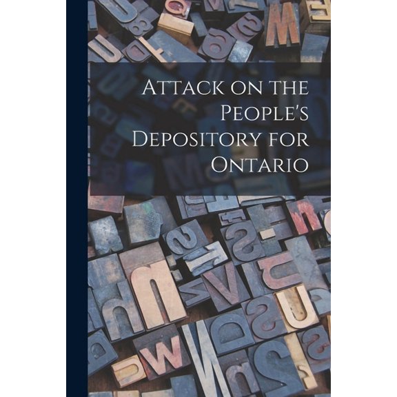 Attack on the People's Depository for Ontario [microform], (Paperback)